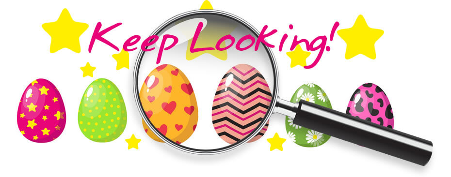 Keep looking for those Easter Eggs!